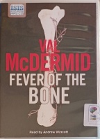 Fever of the Bone written by Val McDermid performed by Andrew Wincott on MP3 CD (Unabridged)